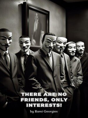 cover image of There are no friends, only interests!